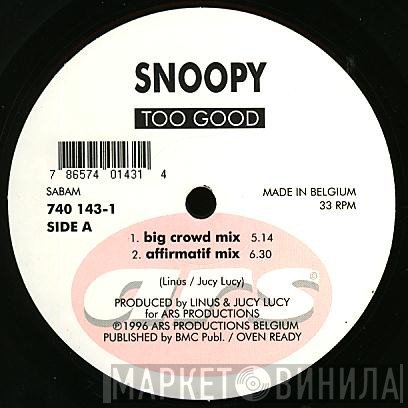 Snoopy - Too Good