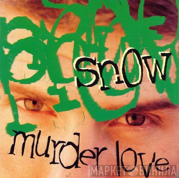 Snow   - Murder Love