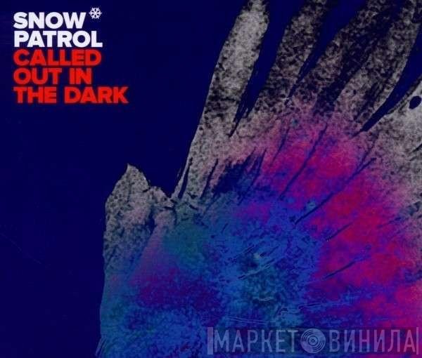 Snow Patrol  - Called Out In The Dark