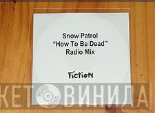 Snow Patrol  - How To Be Dead