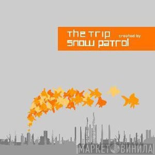 Snow Patrol - The Trip Created By Snow Patrol