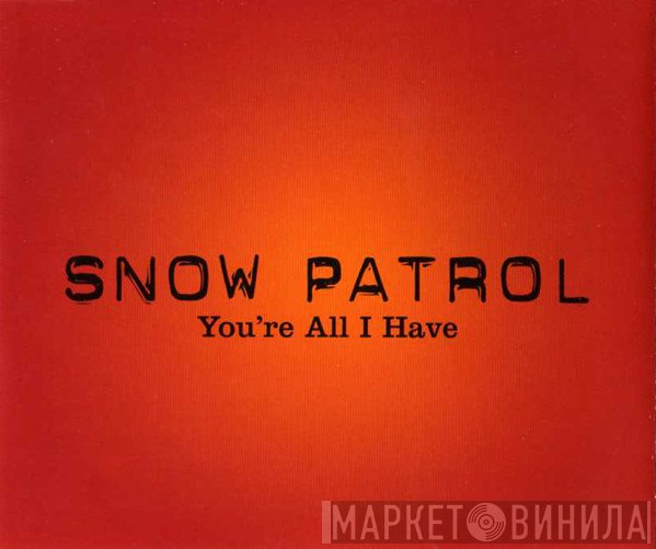 Snow Patrol - You're All I Have
