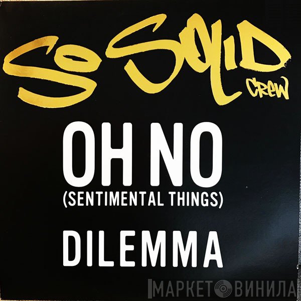 So Solid Crew - Oh No (Sentimental Things) / Dilemma