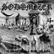 Sodomizer   - The Dead Shall Rise To Kill