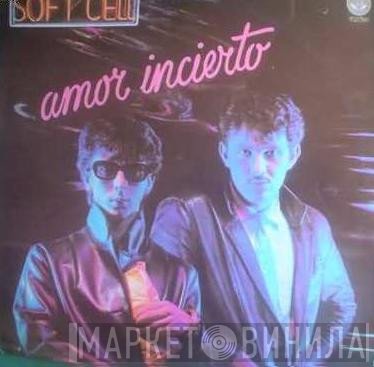 Soft Cell  - Amor Incierto