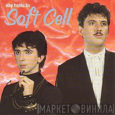 Soft Cell Featuring Marc Almond  - Say Hello To Soft Cell