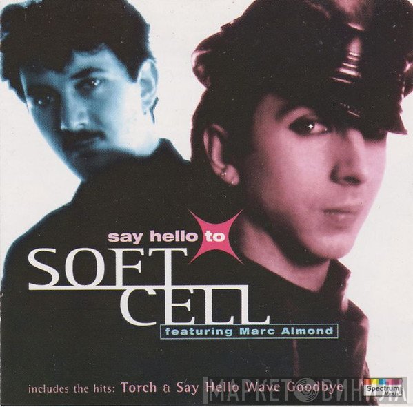 Soft Cell Featuring Marc Almond  - Say Hello To Soft Cell