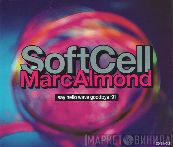 Soft Cell, Marc Almond - Say Hello Wave Goodbye '91