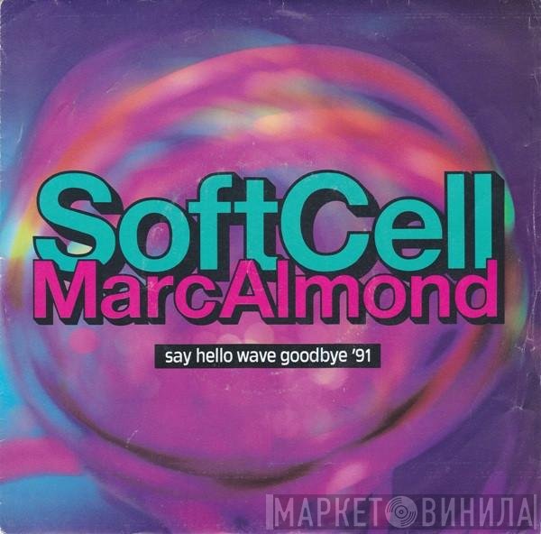 Soft Cell, Marc Almond - Say Hello Wave Goodbye '91
