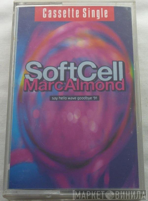 Soft Cell, Marc Almond - Say Hello Wave Goodbye '91