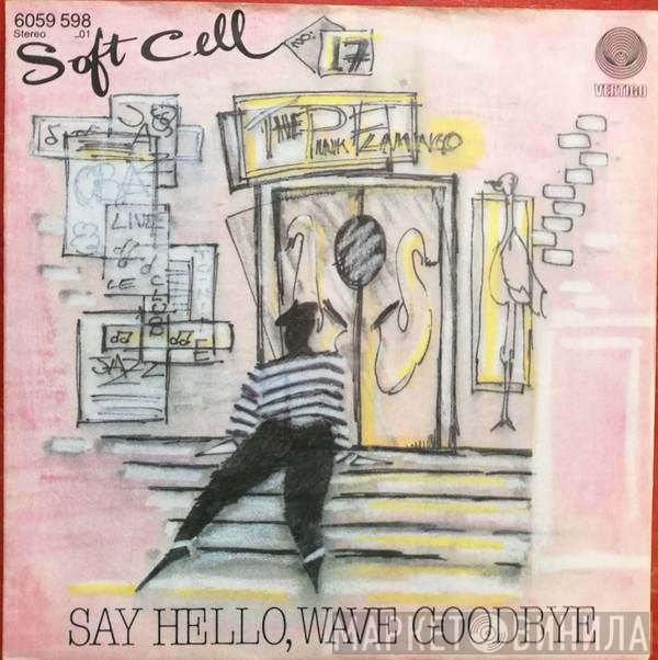 Soft Cell  - Say Hello, Wave Goodbye