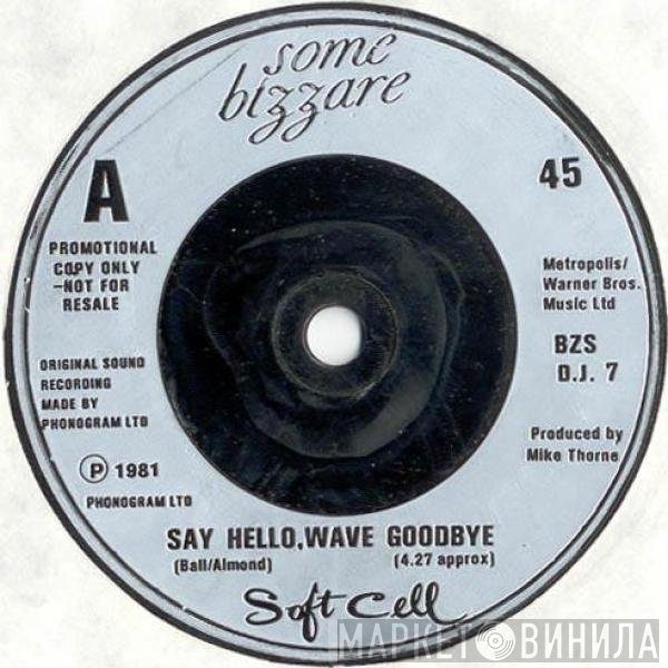 Soft Cell  - Say Hello, Wave Goodbye