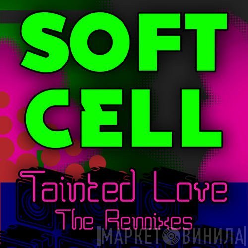 Soft Cell  - Tainted Love (The Remixes)