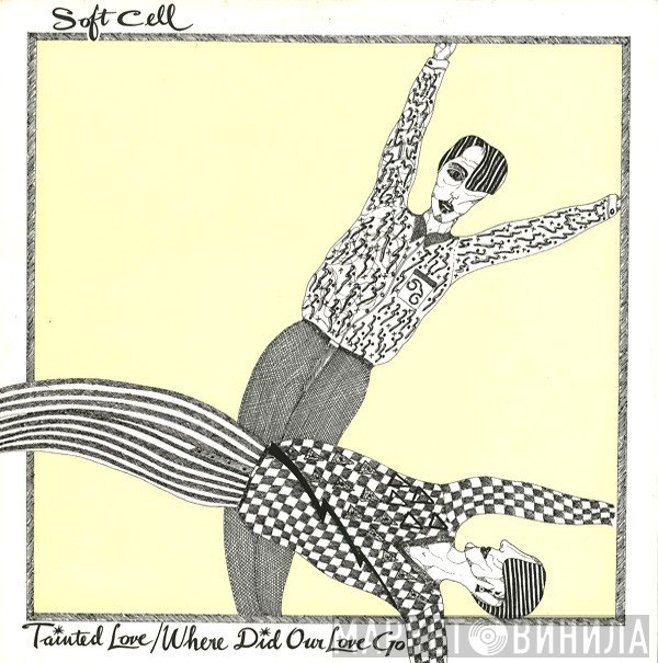 Soft Cell - Tainted Love / Where Did Our Love Go