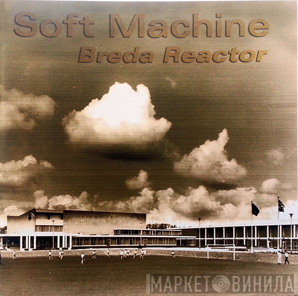 Soft Machine  - Breda Reactor
