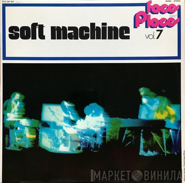 Soft Machine  - Faces And Places Vol. 7