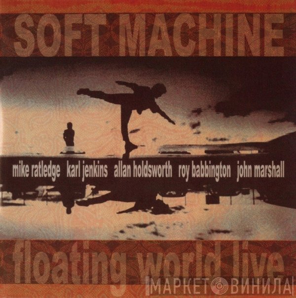 Soft Machine  - Floating World Live