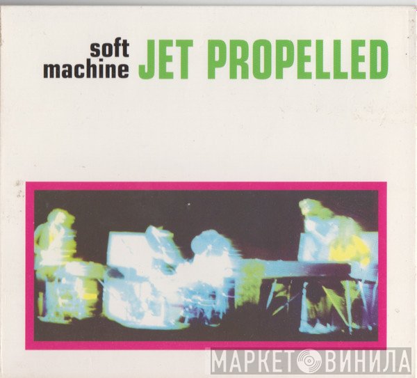 Soft Machine  - Jet Propelled