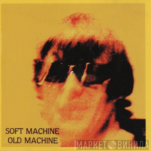 Soft Machine  - Old Machine