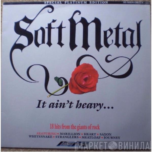  - Soft Metal - It Ain't Heavy...  Special Platinum Edition