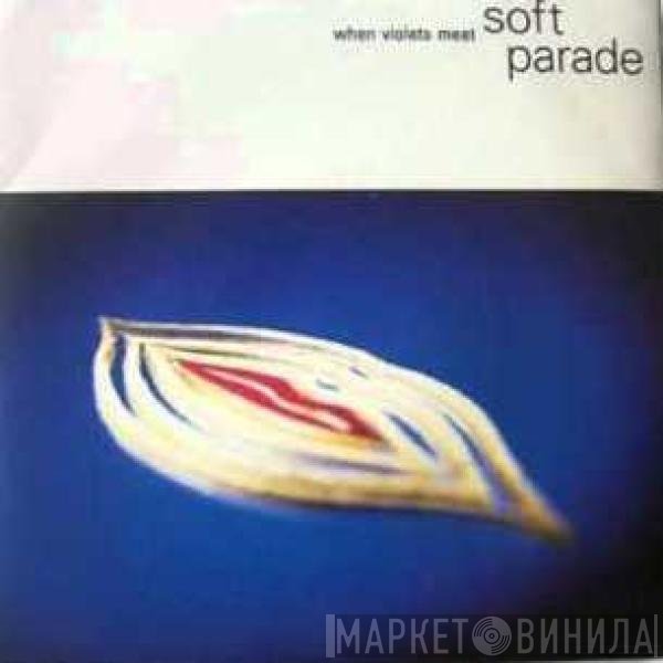 Soft Parade - When Violets Meet