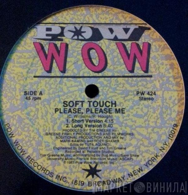 Soft Touch  - Please, Please Me