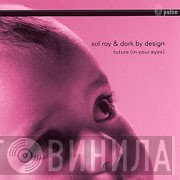 Sol Ray & Dark By Design  - Future (In Your Eyes)