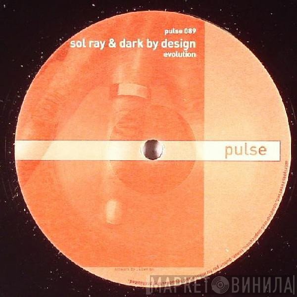 Sol Ray, Dark By Design - Evolution