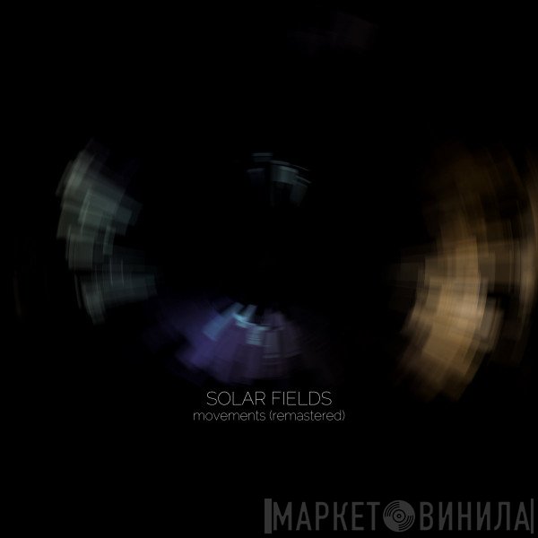 Solar Fields  - Movements