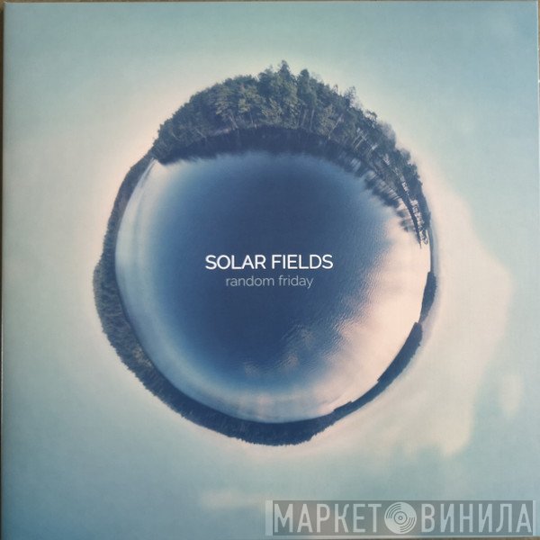 Solar Fields  - Random Friday