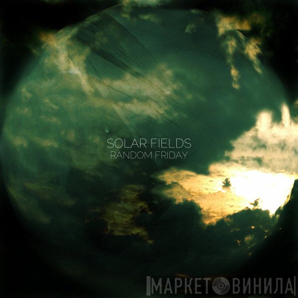 Solar Fields  - Random Friday