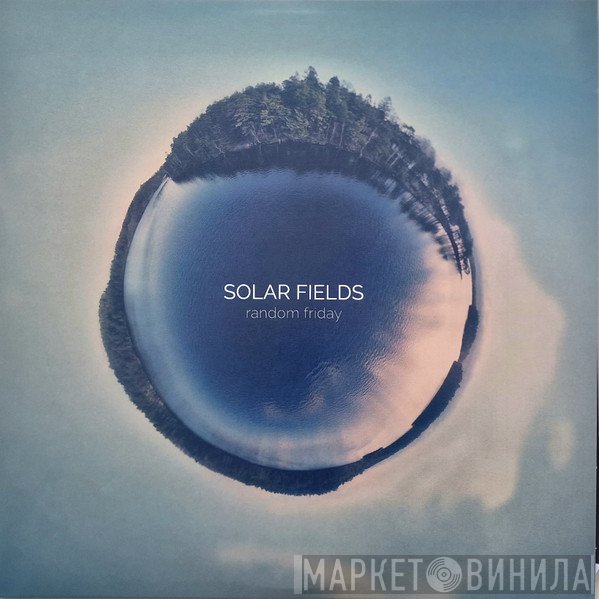 Solar Fields  - Random Friday