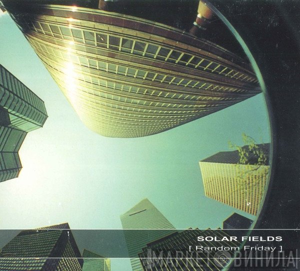 Solar Fields  - Random Friday