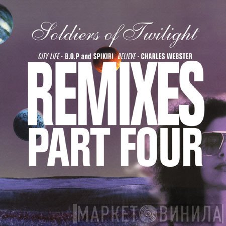 Soldiers Of Twilight - Remixes Part 4