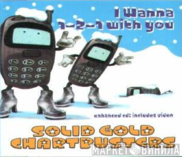 Solid Gold Chartbusters - I Wanna 1-2-1 With You