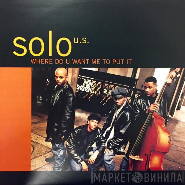 Solo  - Where Do U Want Me To Put It