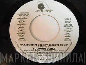 Solomon Burke - Please Don't You Say Goodbye To Me
