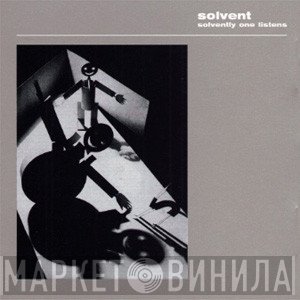 Solvent  - Solvently One Listens