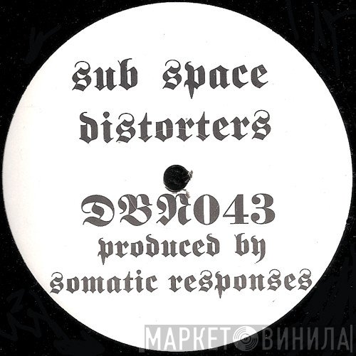 Somatic Responses - Sub Space Distorters