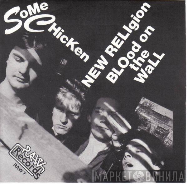 Some Chicken - New Religion / Blood On The Wall