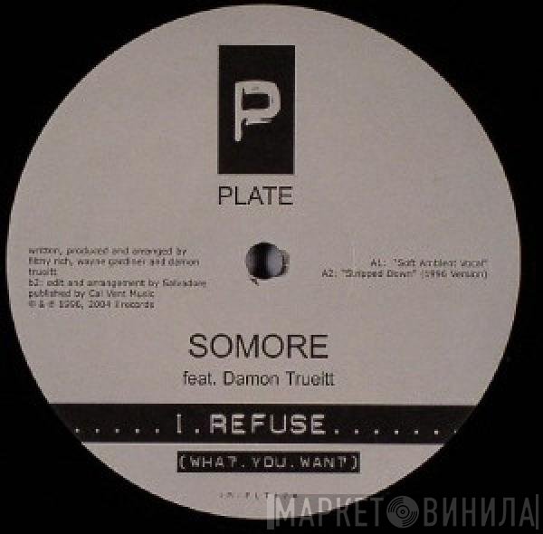 Somore, Damon Trueitt - I Refuse (What You Want)
