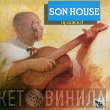 Son House  - In Concert