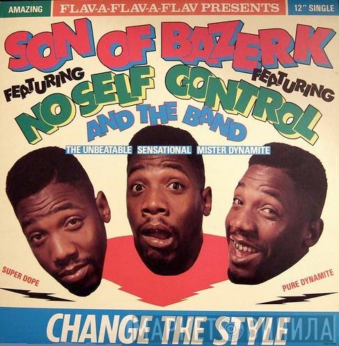 Son Of Bazerk Featuring No Self Control And The Band  - Change The Style