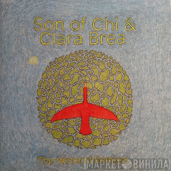 Son Of Chi &amp; Clara Brea - The Wetland Remixes