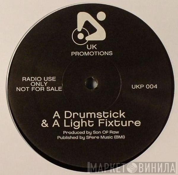Son Of Raw - A Drumstick & A Light Fixture