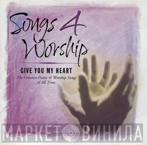  - Songs 4 Worship - Give You My Heart