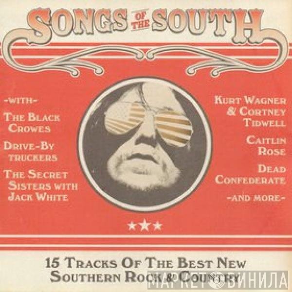  - Songs Of The South (15 Tracks Of The Best New Southern Rock &amp; Country)