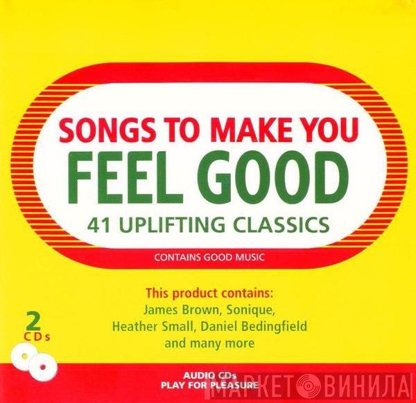  - Songs To Make You Feel Good