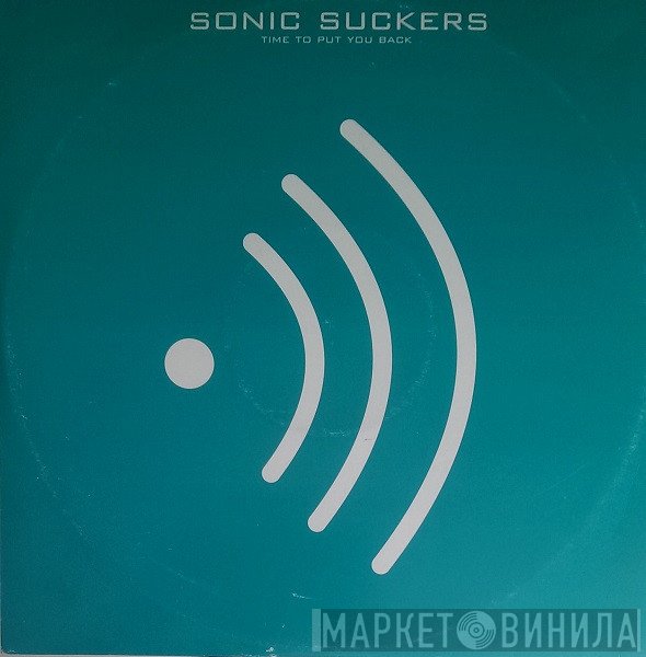 Sonic Suckers - Time To Put You Back
