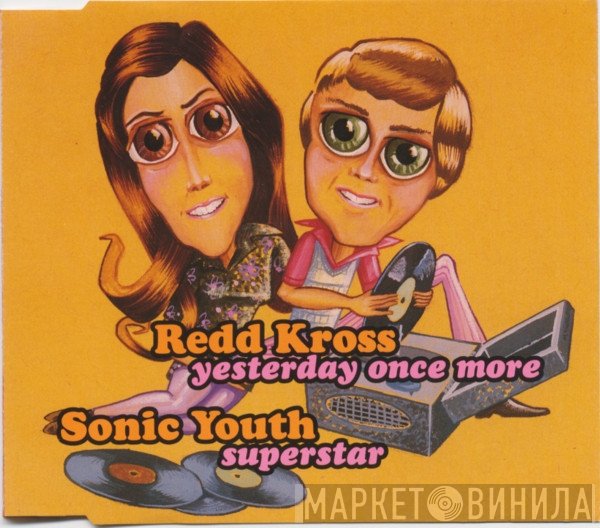 Sonic Youth, Redd Kross - Yesterday Once More / Superstar